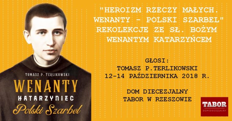 Rekolekcje z o.Wenanty – polski Szarbelem| T. P. Terlikowski| 12-14/10/18 r.