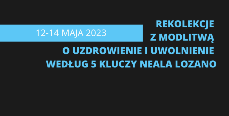 REKOLEKCJE Z MODLITWĄ O UZDROWIENIE I UWOLNIENIE