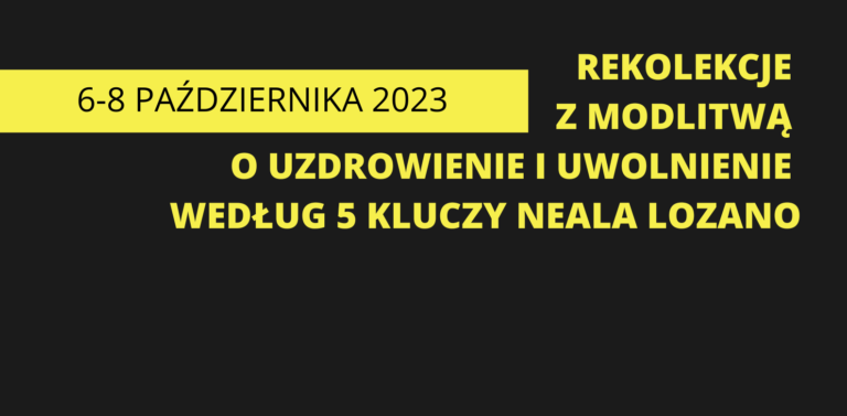 REKOLEKCJE Z MODLITWĄ O UZDROWIENIE I UWOLNIENIE