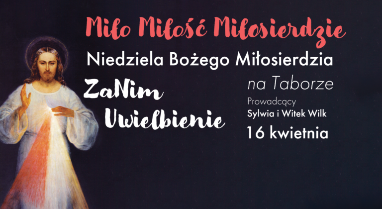 Niedziela Bożego Miłosierdzia na Taborze. Uwielbienie!