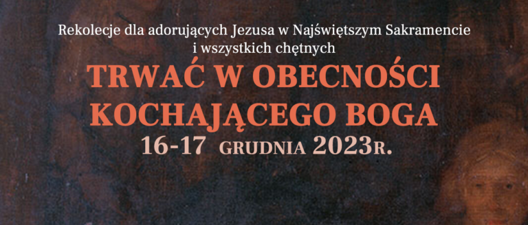 Rekolekcje dla adorujących Jezusa „Trwać w obecności kochającego Boga”